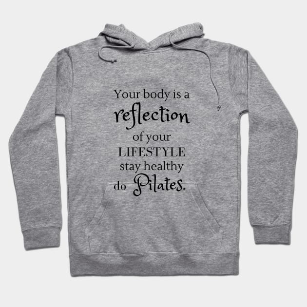 Your body is reflection of your lifestyle. Hoodie by create